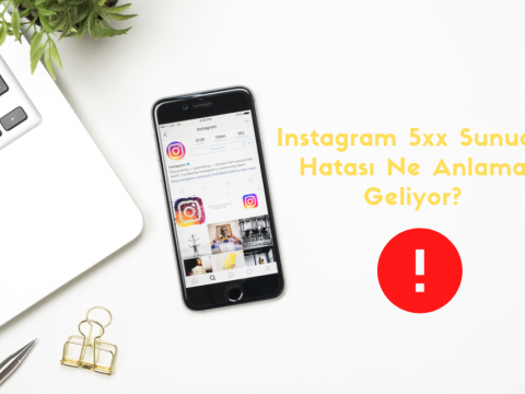 Instagram 5xx Sunucu Hatası Ne Anlama Geliyor?