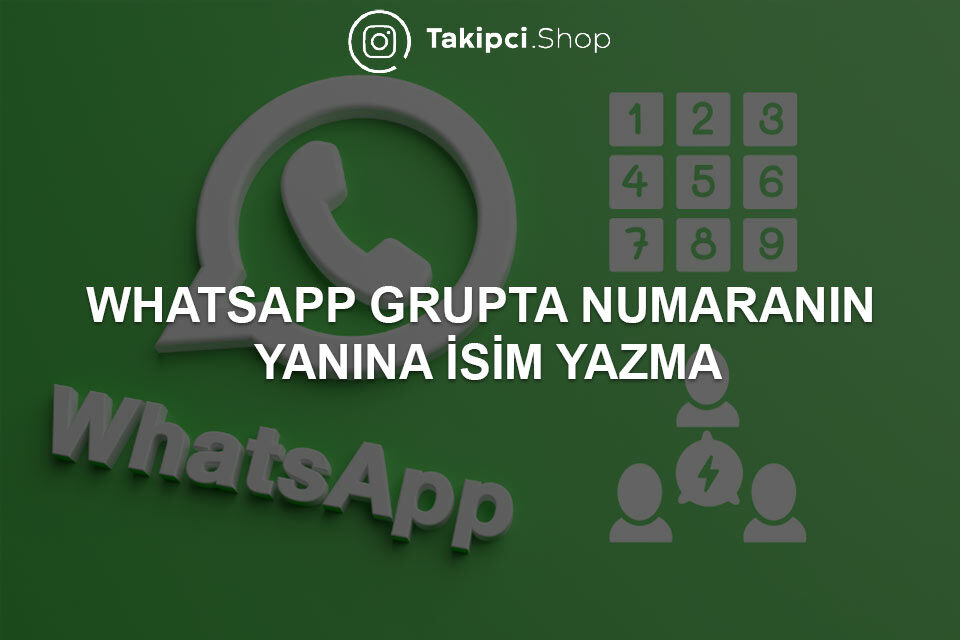 WhatsApp Grupta Numaranın Yanına İsim Yazma