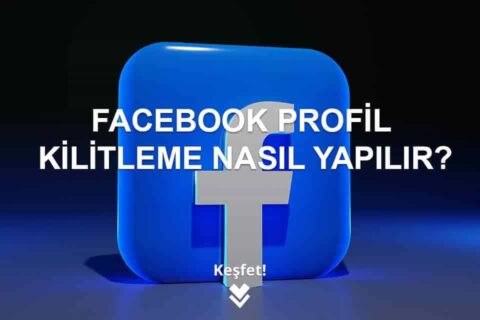 Facebook Profil Kilitleme Nasıl Yapılır?