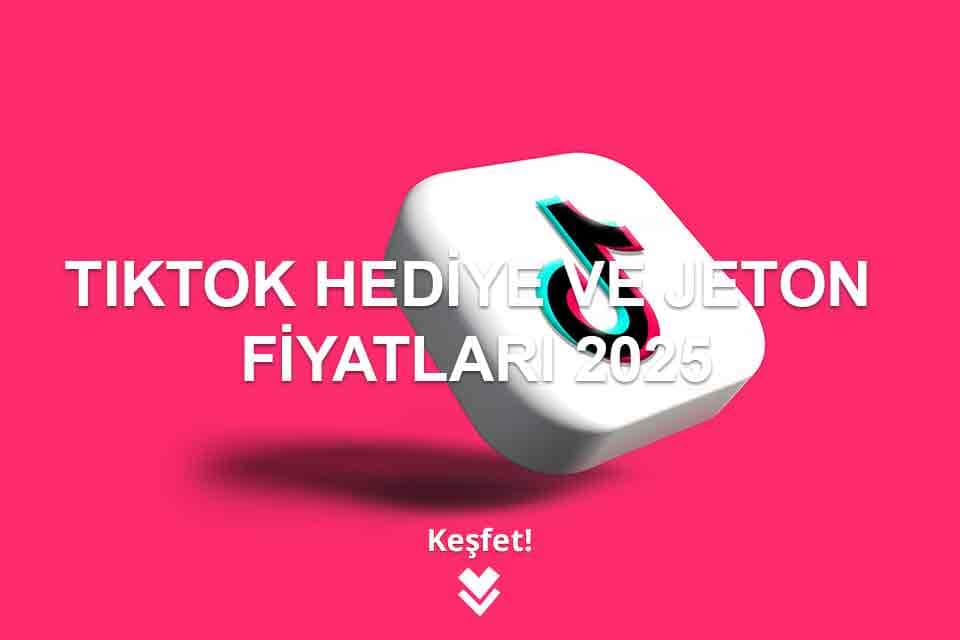 TikTok Hediye ve Jeton Fiyatları 2025