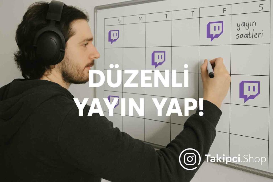 Twitch takipçi artırma için düzenli yayın yapın