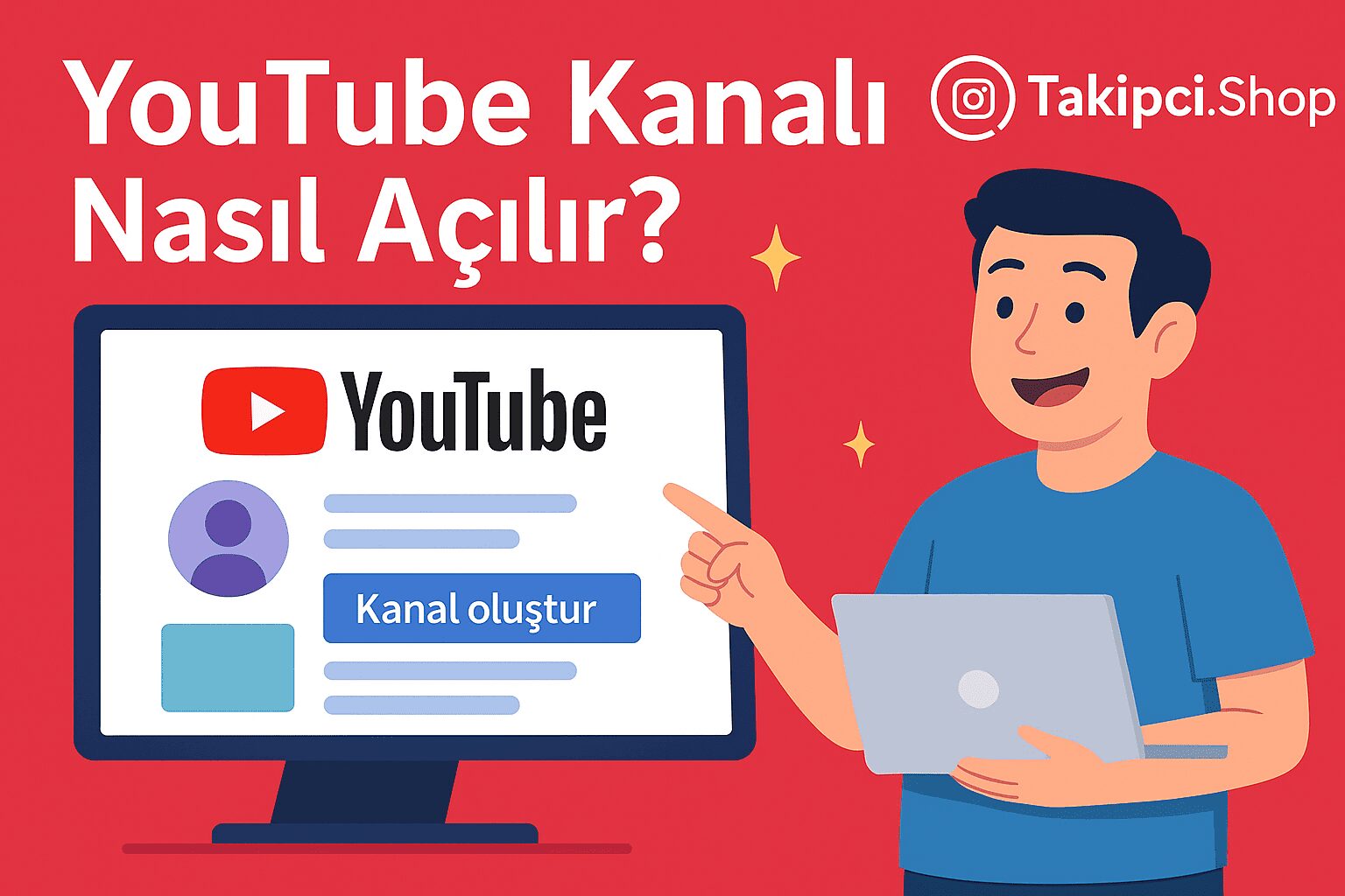 YouTube Kanalı Nasıl Açılır? Adım Adım Rehber (2025)
