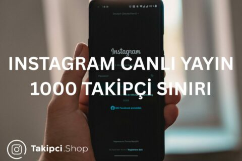 Instagram Canlı Yayın 1000 Takipçi Sınırı Nedir?