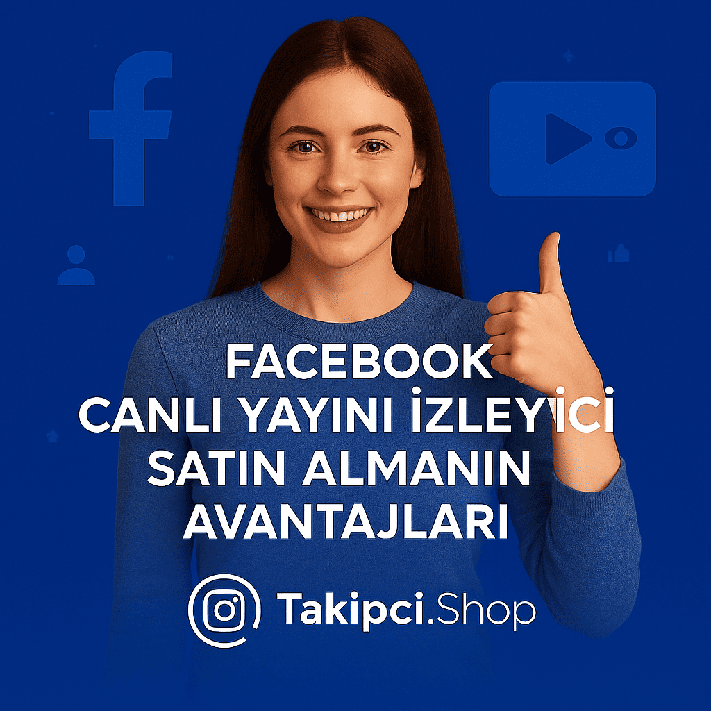 Facebook Canlı Yayın İzleyici Satın Almanın Avantajları
