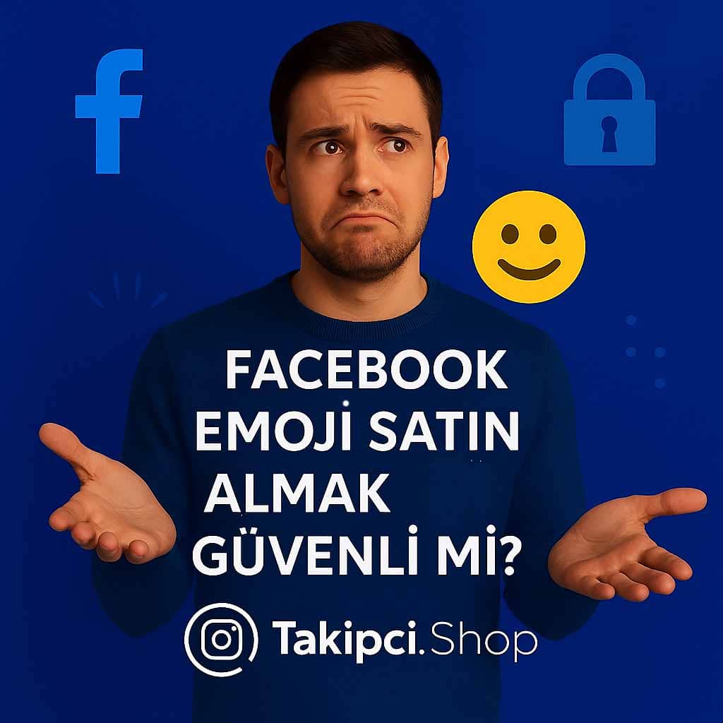 Facebook Emoji Satın Almak Güvenli mi?
