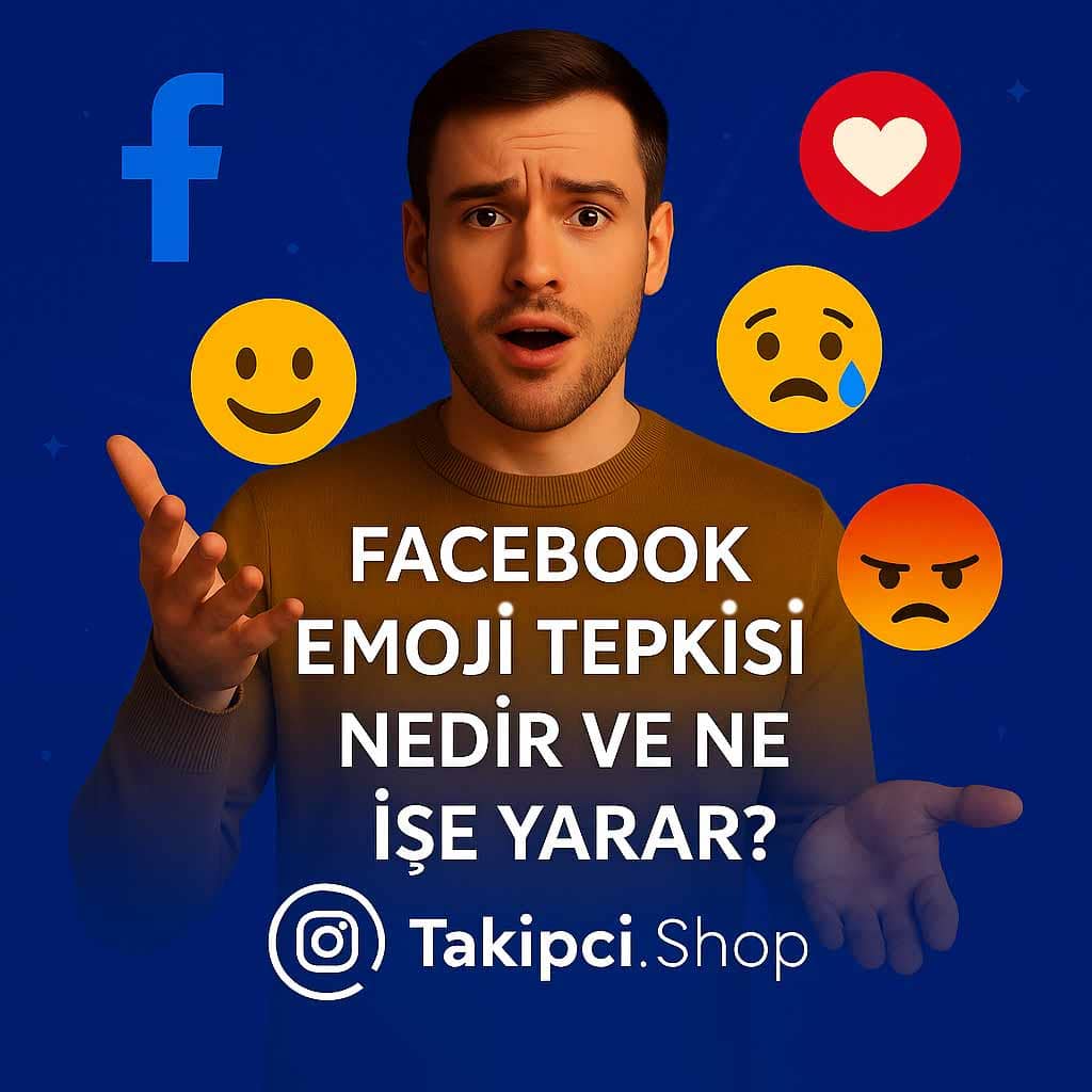 Facebook Emoji Tepkisi Nedir ve Ne İşe Yarar?