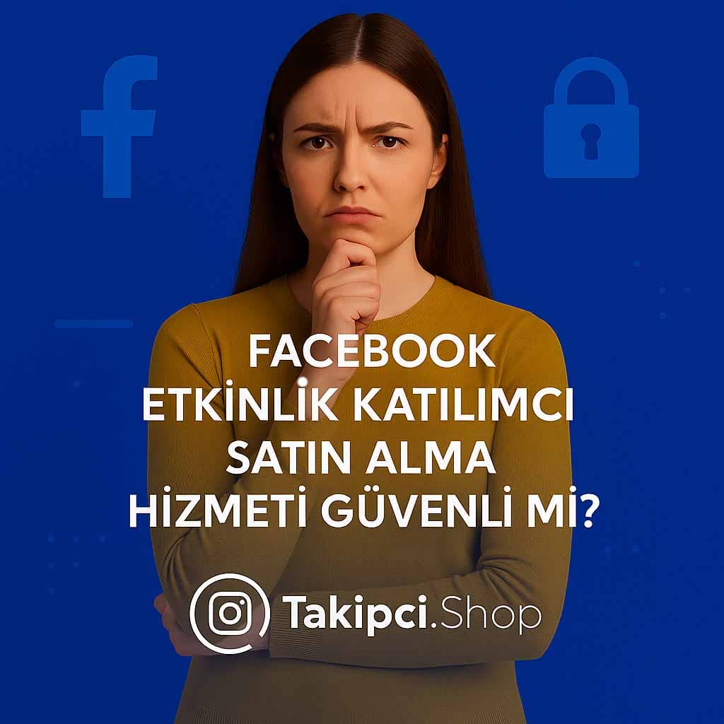 Facebook Etkinlik Katılımcı Satın Alma Hizmeti Güvenli mi?