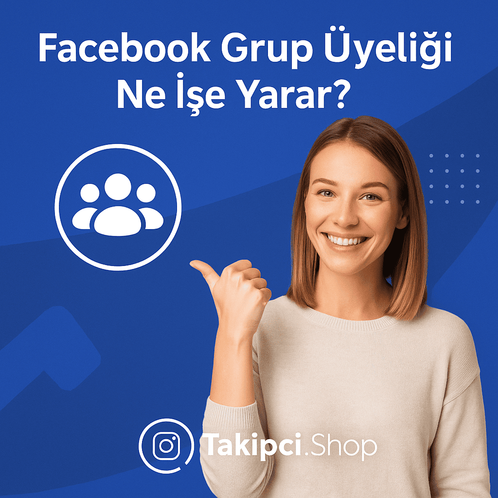 Facebook Grup Üyeliği Ne İşe Yarar?