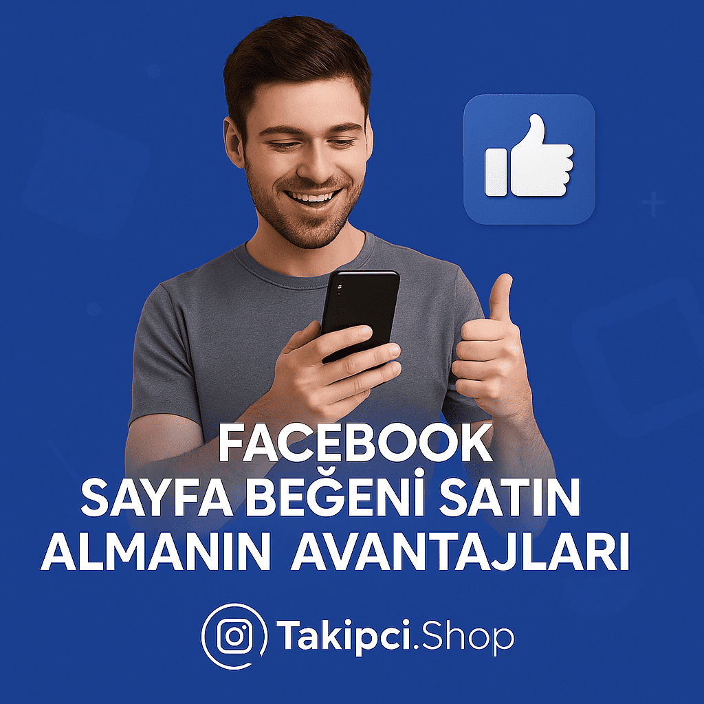 Facebook Sayfa Beğeni Satın Almanın Avantajları
