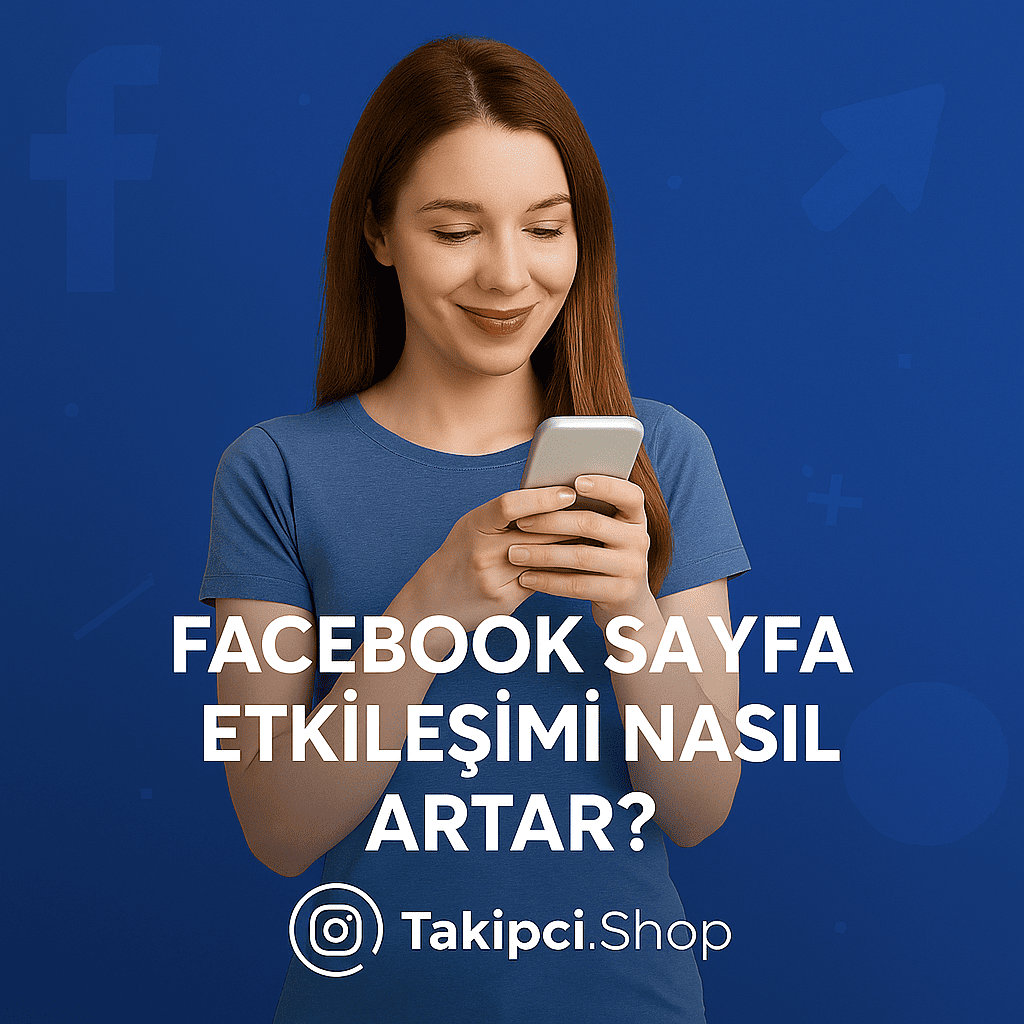 Facebook Sayfa Etkileşimi Nasıl Artar?