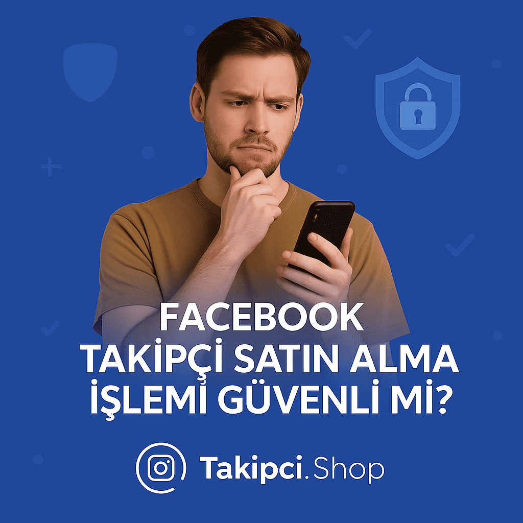 Facebook Takipçi Satın Alma İşlemi Güvenli mi?