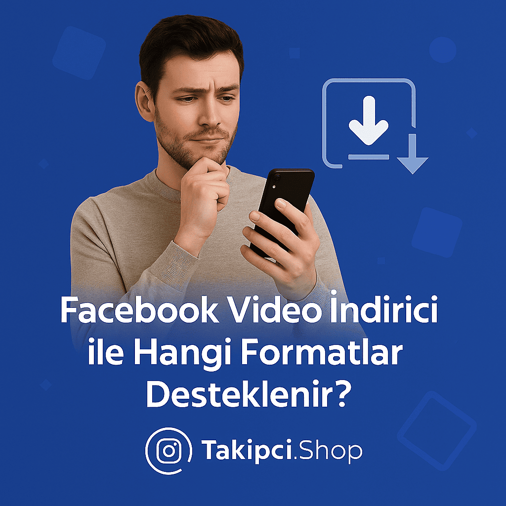 Facebook Video İndirici ile Hangi Formatlar Desteklenir?