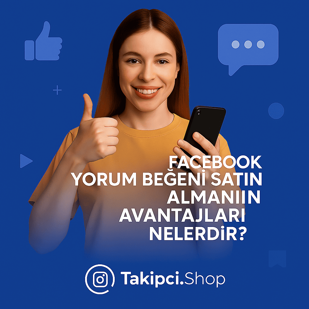 Facebook Yorum Satın Almanın Avantajları Nelerdir?