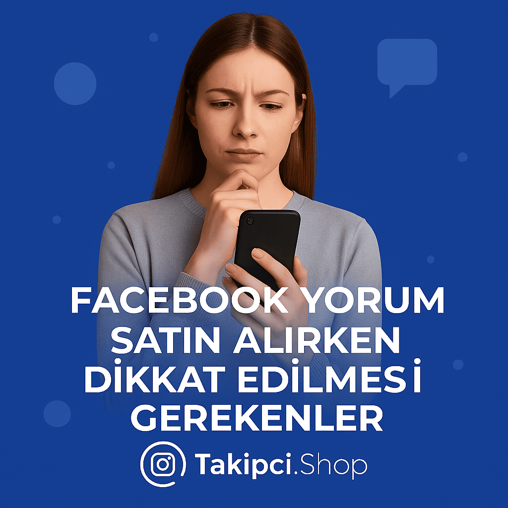 Facebook Yorum Satın Alırken Dikkat Edilmesi Gerekenler