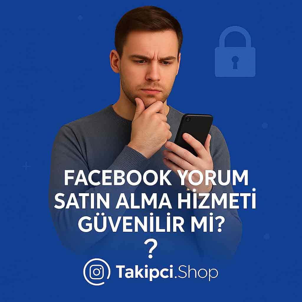 Facebook Yorum Satın Alma Hizmeti Güvenilir mi?