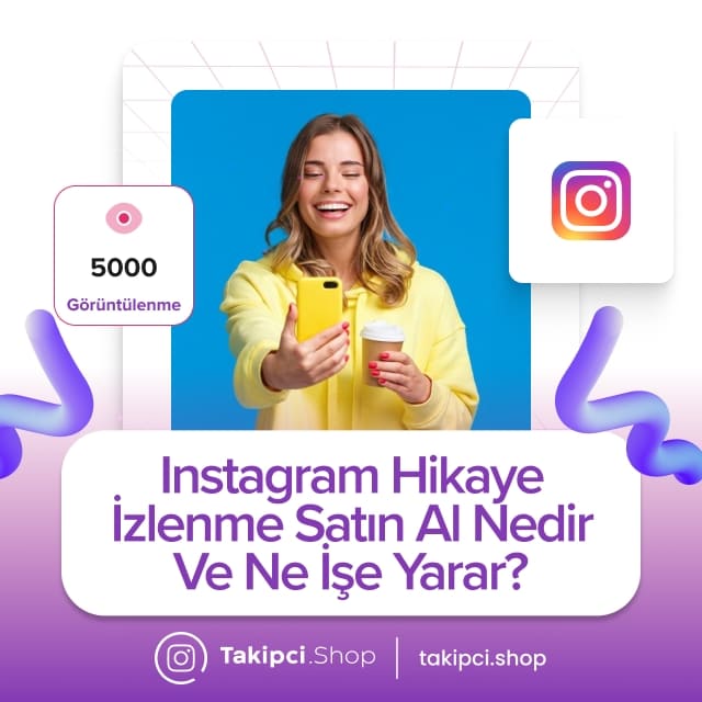 Instagram Hikaye İzlenme Satın Al Nedir ve Ne İşe Yarar