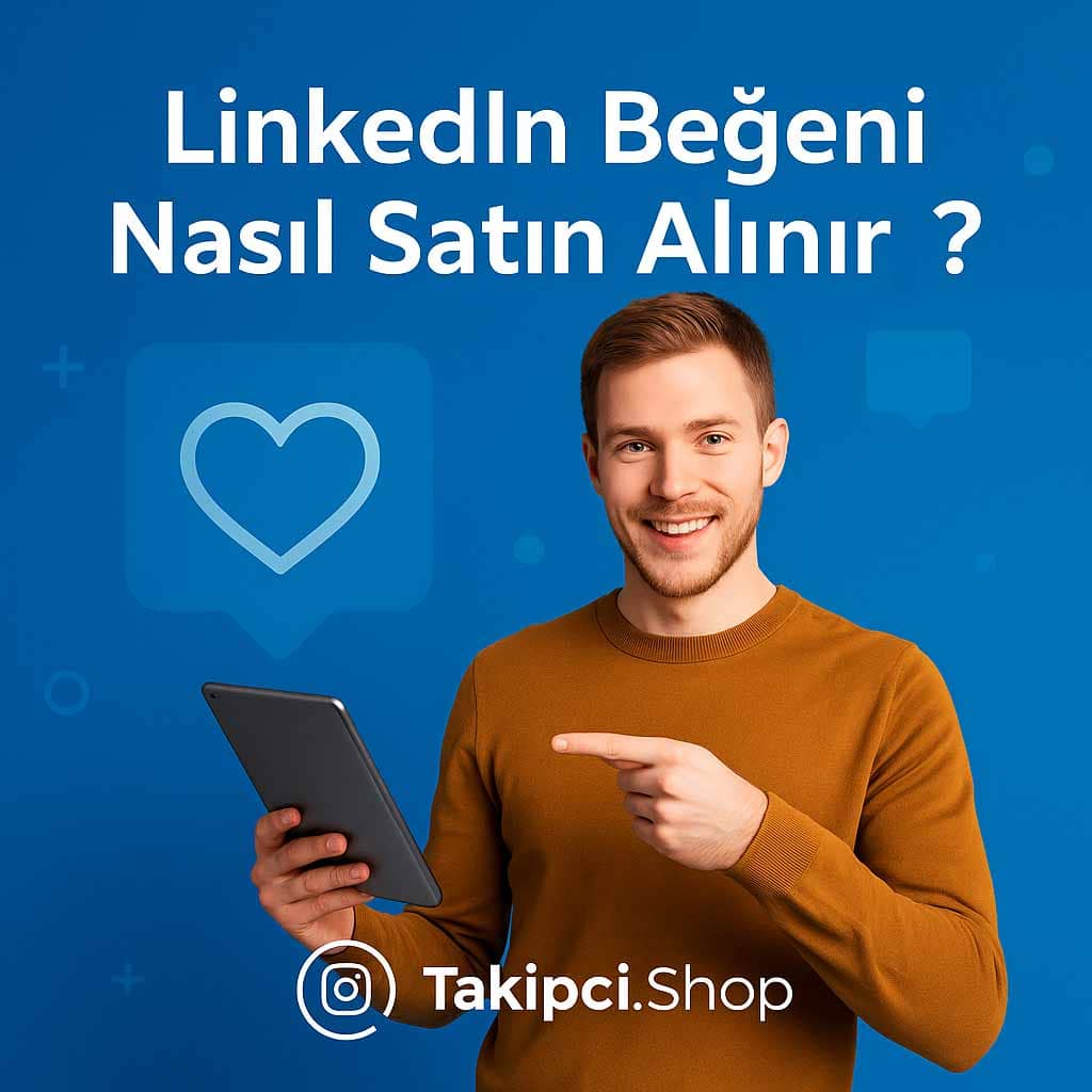 LinkedIn Beğeni Nasıl Satın Alınır? (Adım Adım)