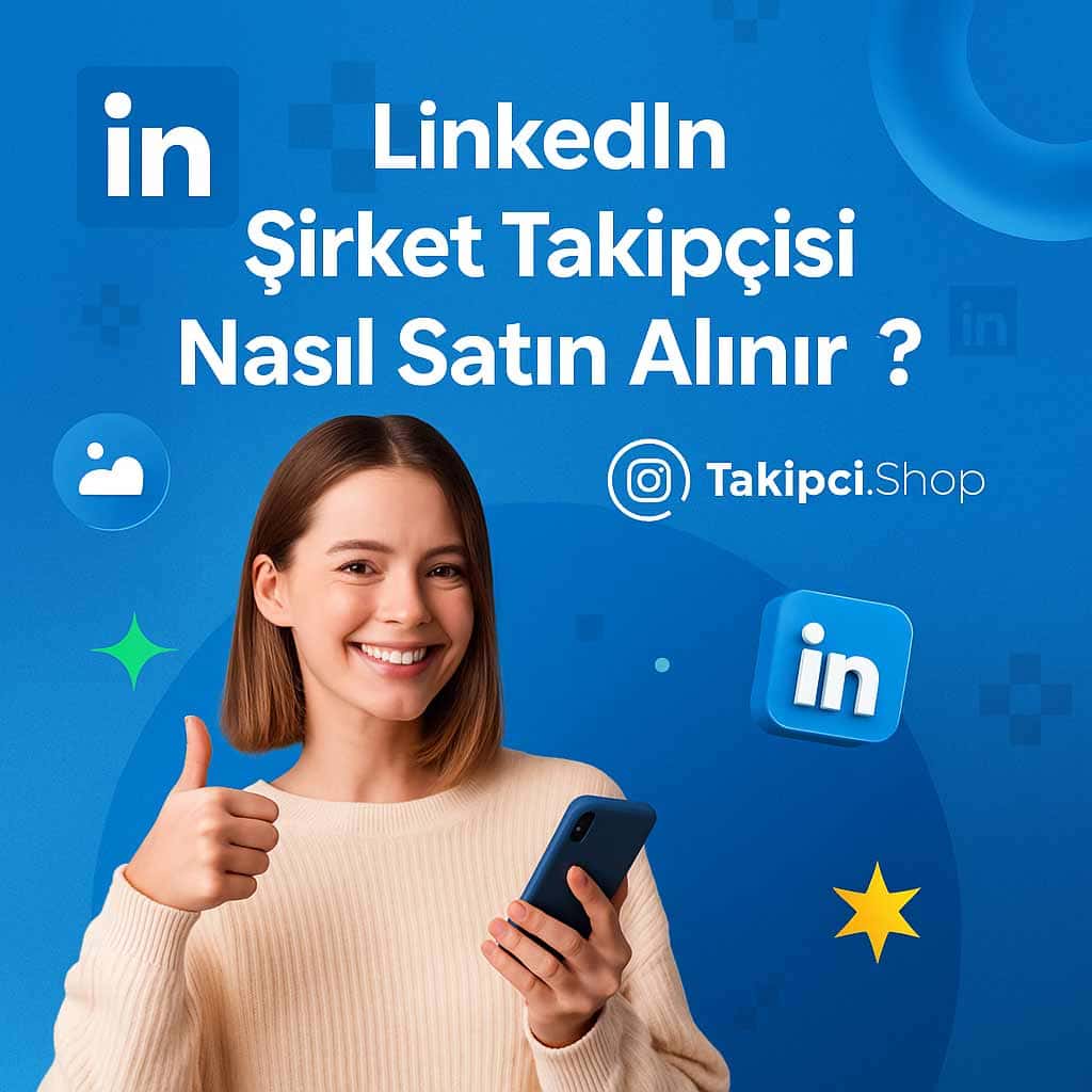 LinkedIn Şirket Takipçisi Nasıl Satın Alınır?