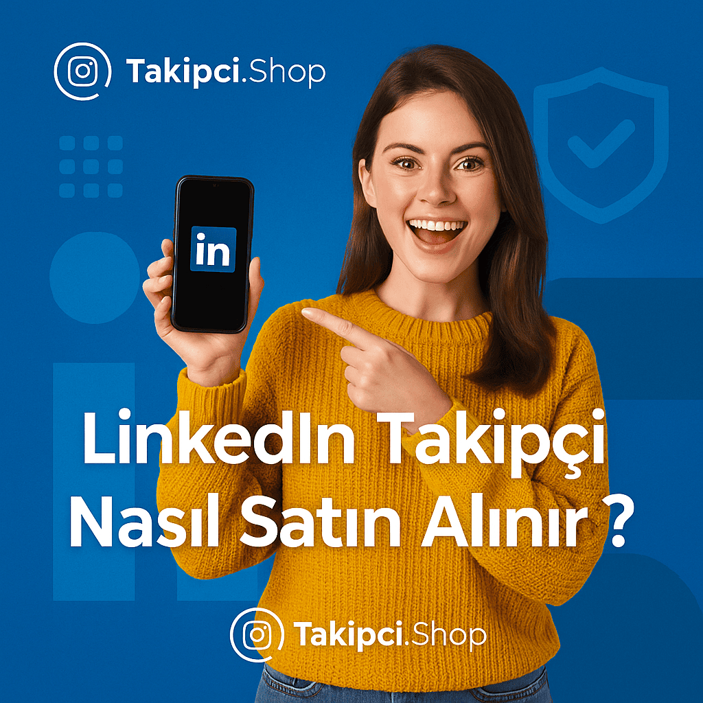 LinkedIn Takipçi Nasıl Satın Alınır?