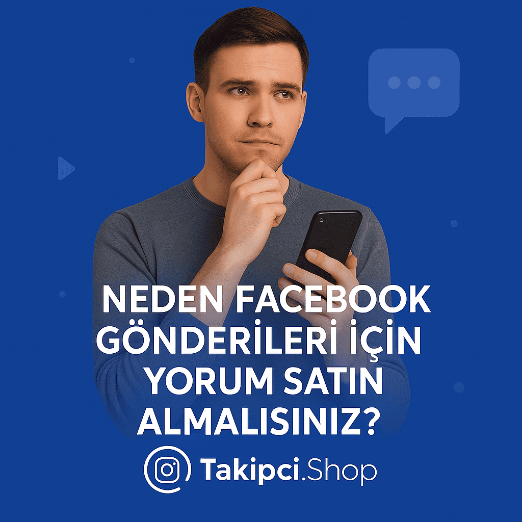 Neden Facebook Gönderileri İçin Yorum Satın Almalısınız?