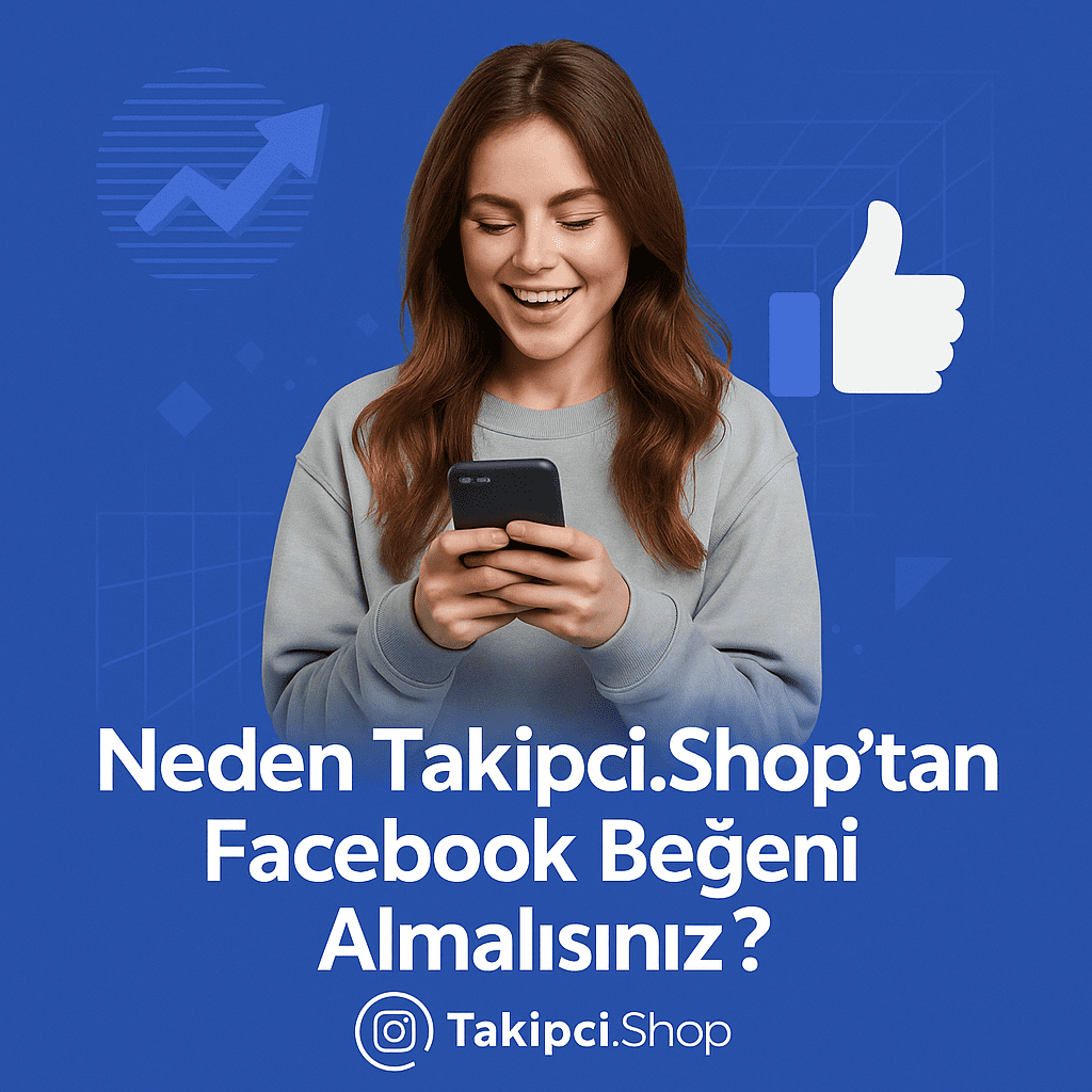 Neden Takipci.Shop’tan Facebook Beğeni Almalısınız?