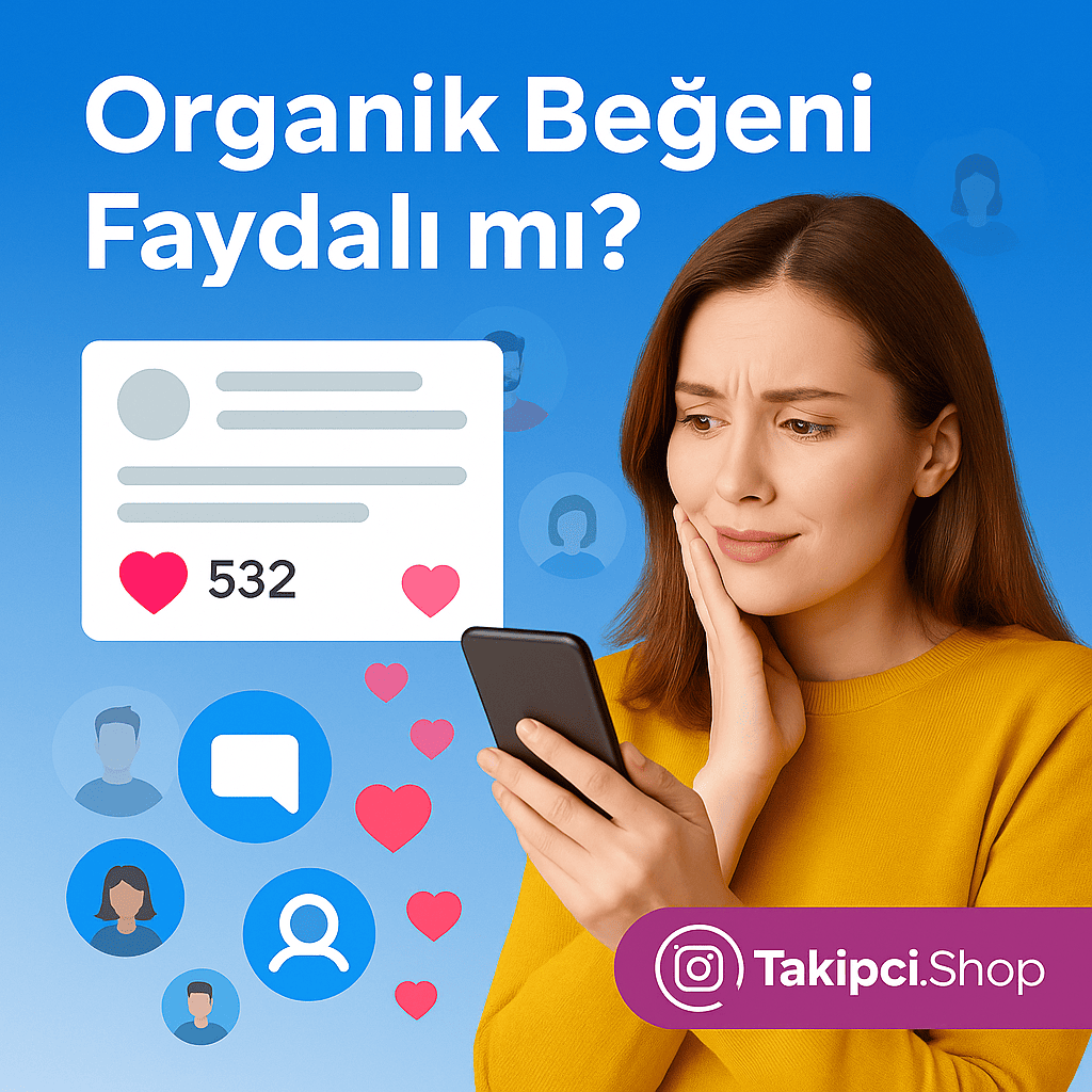 Organik Beğeni Satın Almak Hesabınıza Fayda Sağlar mı?