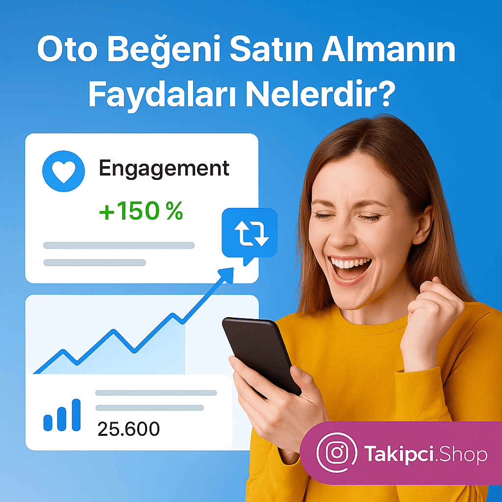 Oto Beğeni Satın Almanın Faydaları Nelerdir?