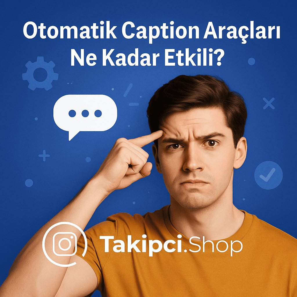 Otomatik Caption Araçları Ne Kadar Etkili?