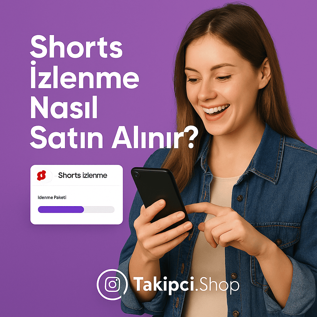 Takipci.Shop ile Shorts Videolarına İzlenme Nasıl Satın Alınır?