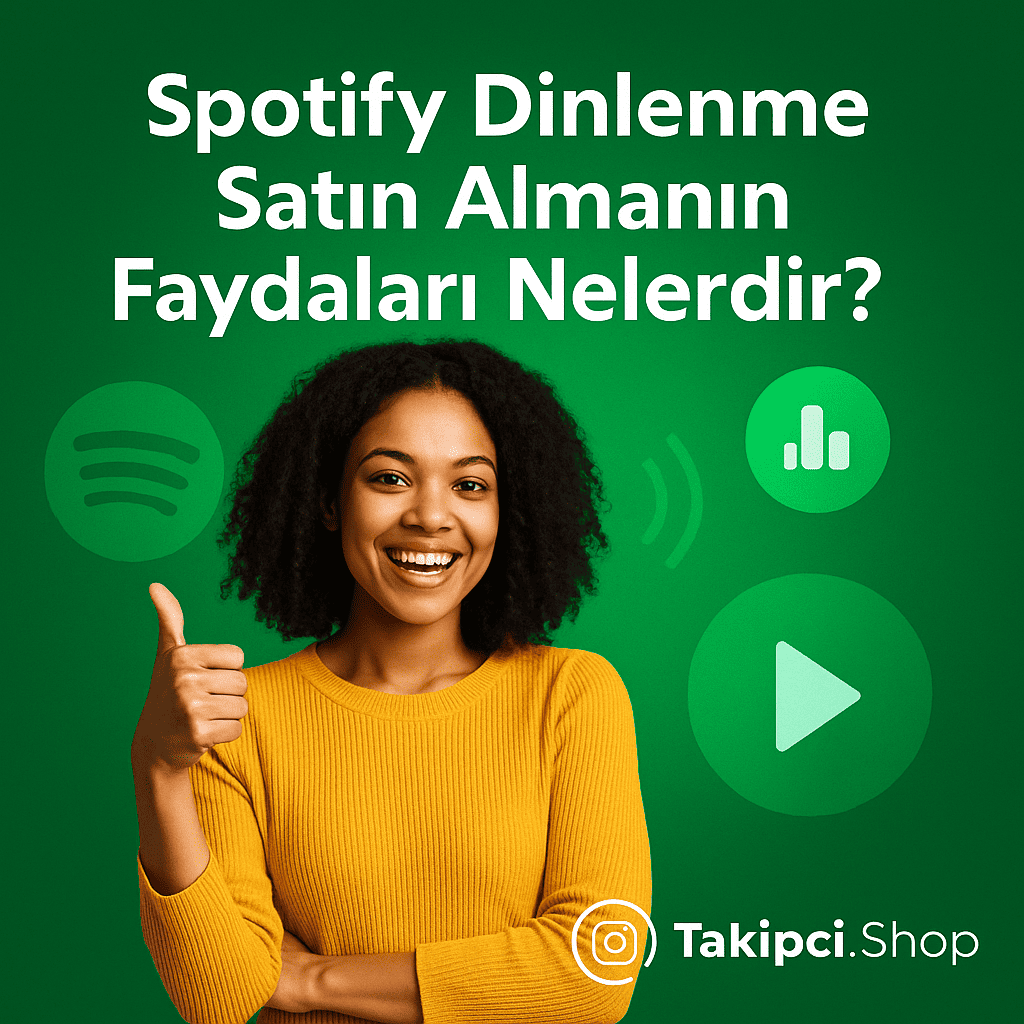 Spotify Dinlenme Satın Almanın Faydaları Nelerdir?