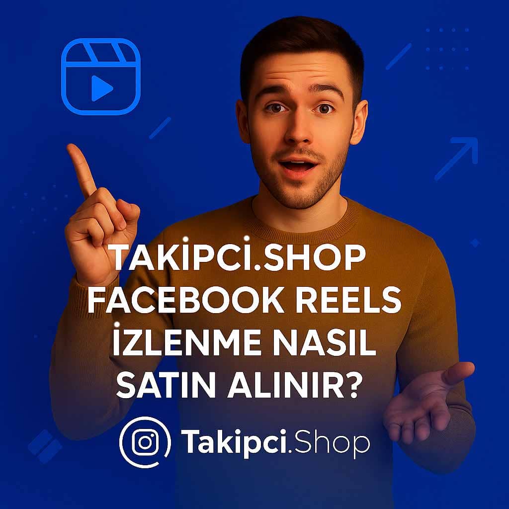 Takipci.shop Facebook Reels İzlenme Nasıl Satın Alınır?