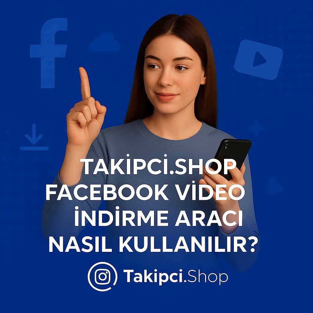 Takipci.Shop Facebook Video İndirme Aracı Nasıl Kullanılır?