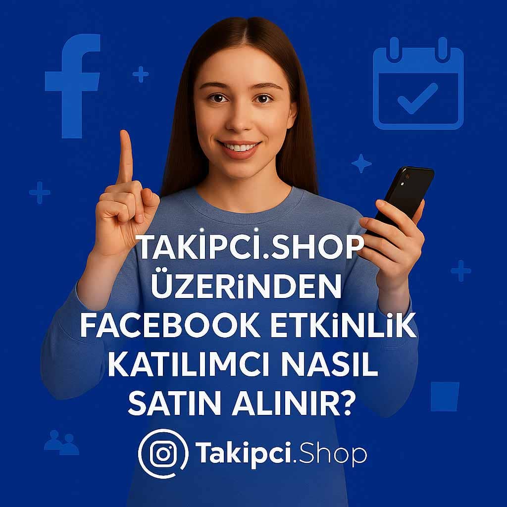 Takipci.Shop Üzerinden Facebook Etkinlik Katılımcı Nasıl Satın Alınır?