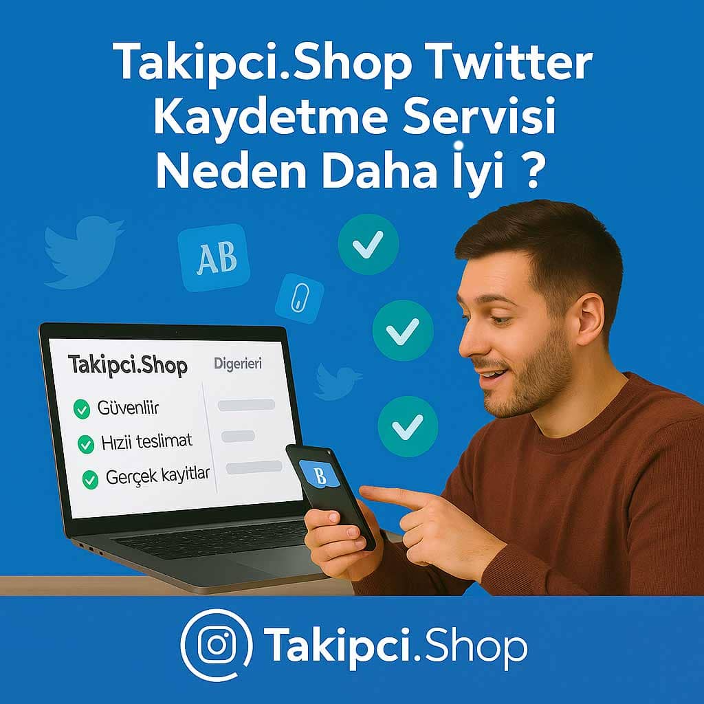 Takipci.Shop Twitter Kaydetme Aracı Diğerlerinden Neden Daha İyi?