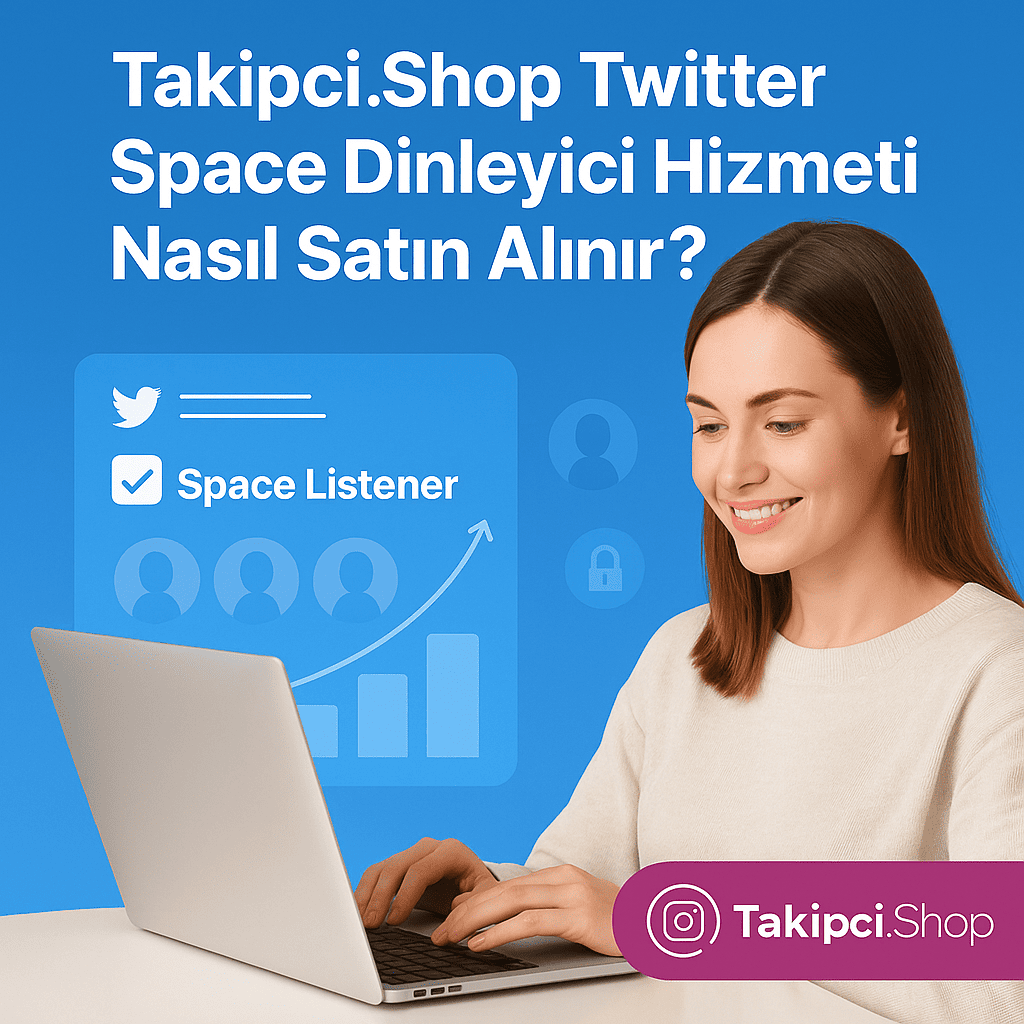 Takipci.Shop Twitter Space Dinleyici Hizmeti Nasıl Satın Alınır?