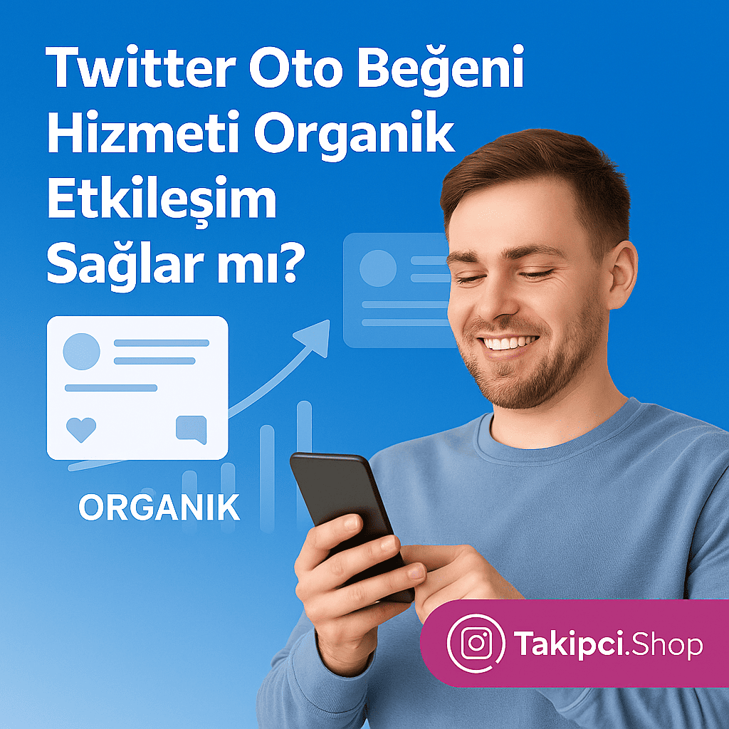 Twitter Oto Beğeni Hizmeti Organik Etkileşim Sağlar mı?