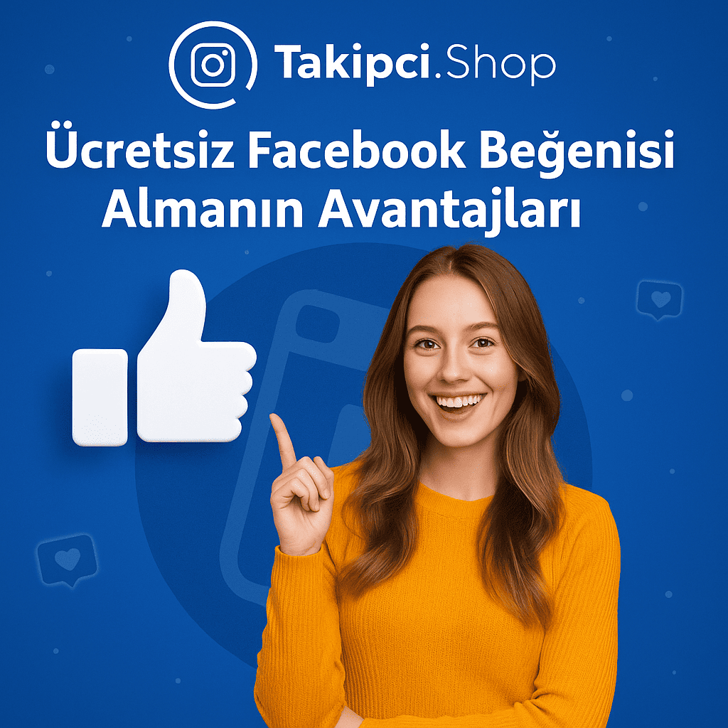 Ücretsiz Facebook Beğenisi Almanın Avantajları
